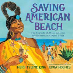 Saving American Beach: The Biography of African American Environmentalist MaVynee Betsch Audiobook, by Heidi Tyline King