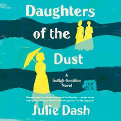 Daughters of the Dust: A Gullah-Geechee Novel Audiobook, by Julie Dash