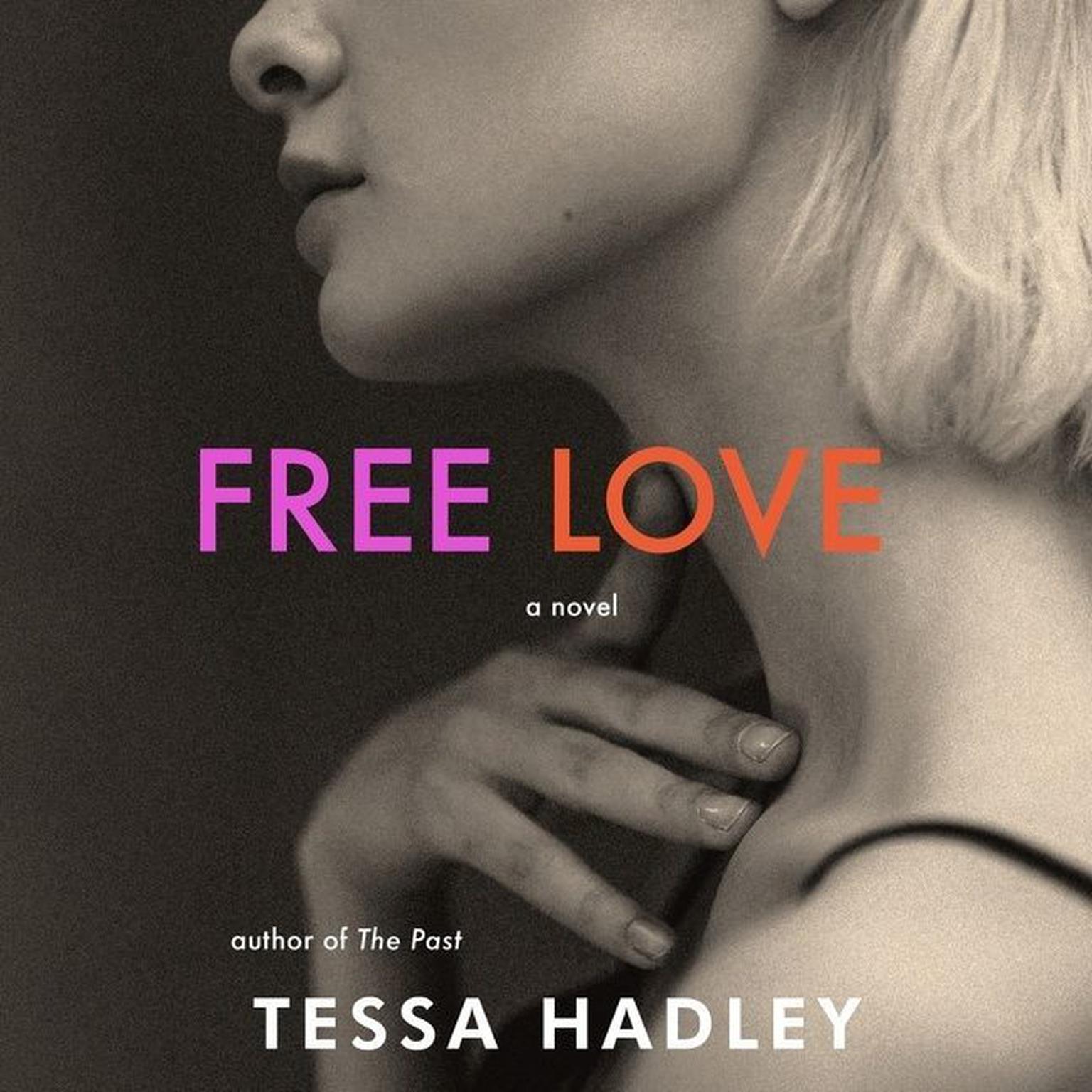 Free Love: A Novel Audiobook, by Tessa Hadley