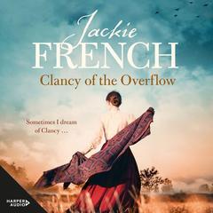 Clancy of the Overflow (The Matilda Saga, #9) Audiobook, by Jackie French