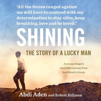 Shining: The Story of a Lucky Man Audiobook, by Robert Hillman
