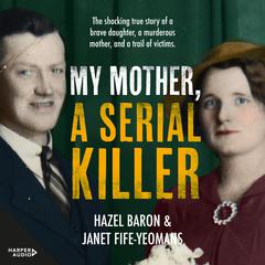 My Mother, a Serial Killer Audiobook, by Hazel Baron