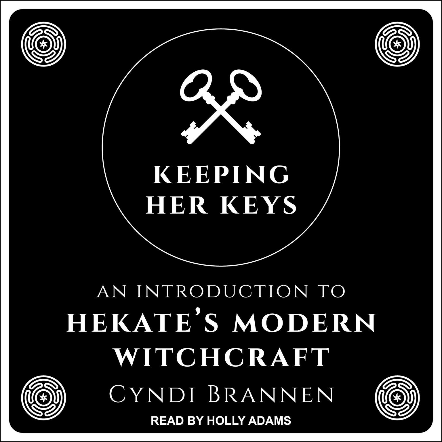 Keeping Her Keys: An Introduction To Hekates Modern Witchcraft Audiobook, by Cyndi Brannen