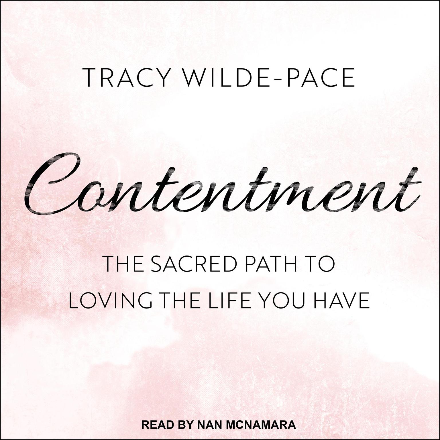 Contentment: The Sacred Path to Loving the Life You Have Audiobook, by Tracy Wilde-Pace
