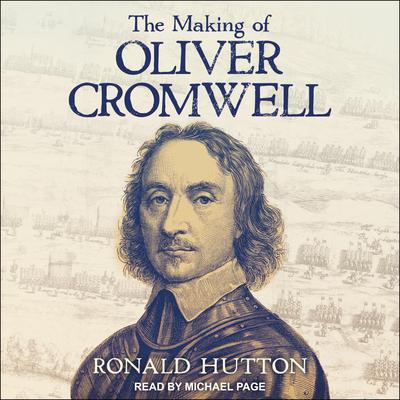 The Making of Oliver Cromwell Audiobook, by Ronald Hutton