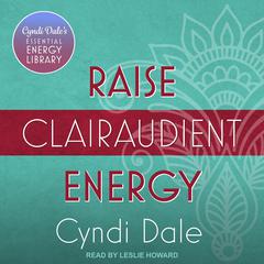 Raise Clairaudient Energy Audiobook, by Cyndi Dale
