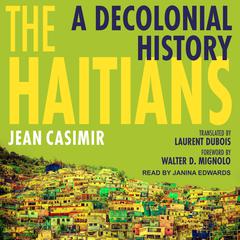 The Haitians: A Decolonial History Audiobook, by Jean Casimir