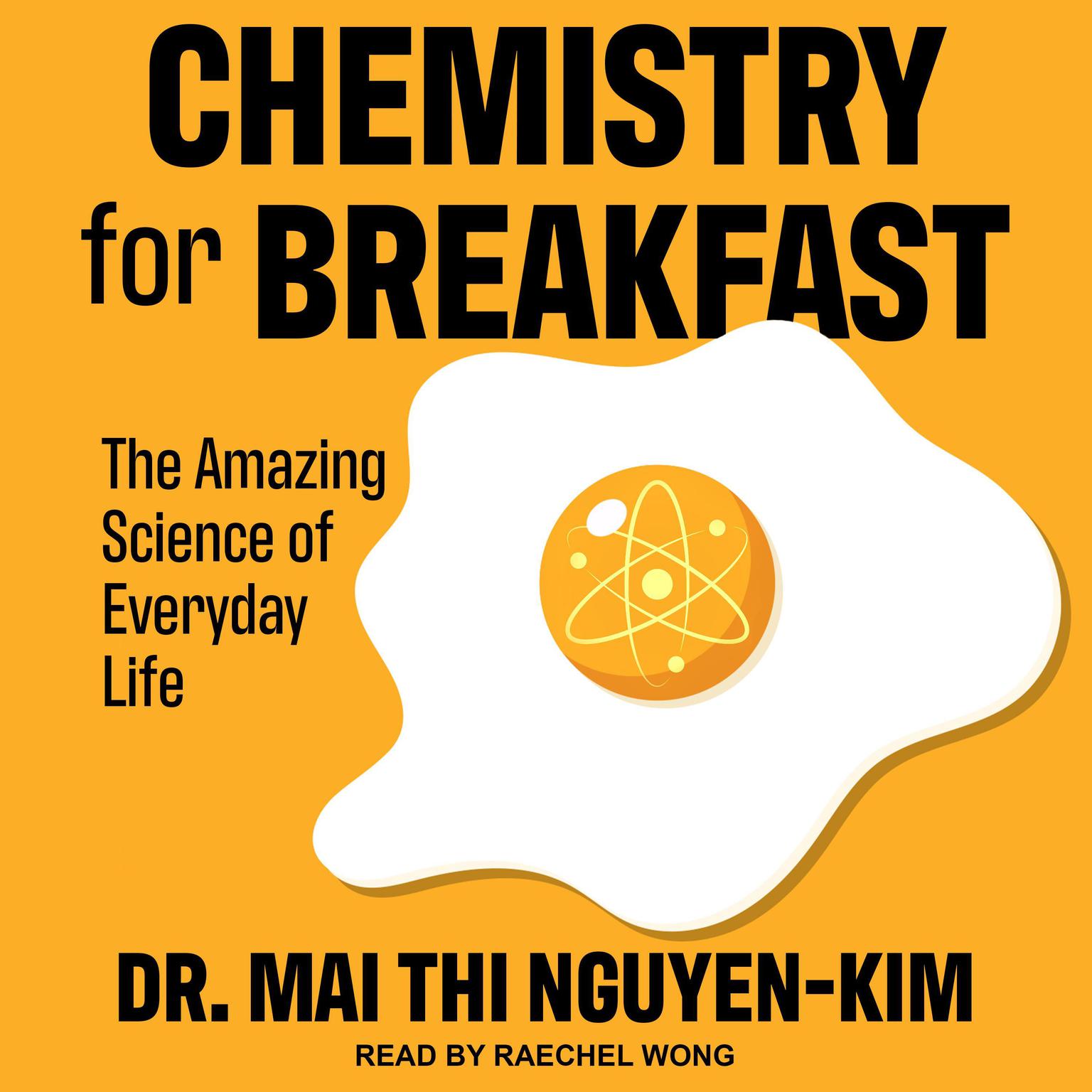 Chemistry for Breakfast: The Amazing Science of Everyday Life Audiobook, by Mai Thi Nguyen-Kim