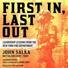 First In, Last Out: Leadership Lessons from the New York Fire Department Audiobook, by John Salka
