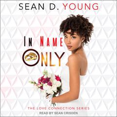 In Name Only Audiobook, by Sean D. Young