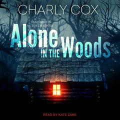 Alone in the Woods Audiobook, by Charly Cox