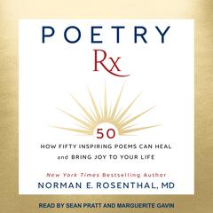 Poetry RX: How Fifty Inspiring Poems Can Heal and Bring Joy To Your Life Audiobook, by Norman E. Rosenthal