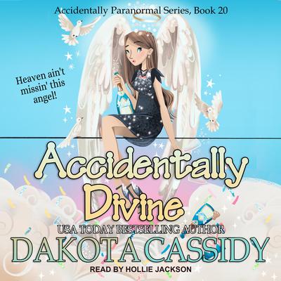 Accidentally Divine Audiobook, by Dakota Cassidy