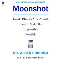 Moonshot: Inside Pfizers Nine-Month Race to Make the Impossible Possible Audiobook, by Albert Bourla
