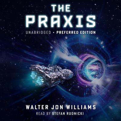 The Praxis Audiobook, by Walter Jon Williams