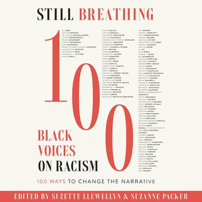 Still Breathing: 100 Black Voices on Racism--100 Ways to Change the Narrative Audiobook, by Suzanne Packer