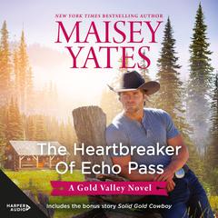 The Heartbreaker of Echo Pass & Solid Gold Cowboy Audiobook, by Maisey Yates