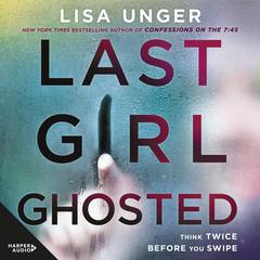 Last Girl Ghosted Audiobook, by Lisa Unger