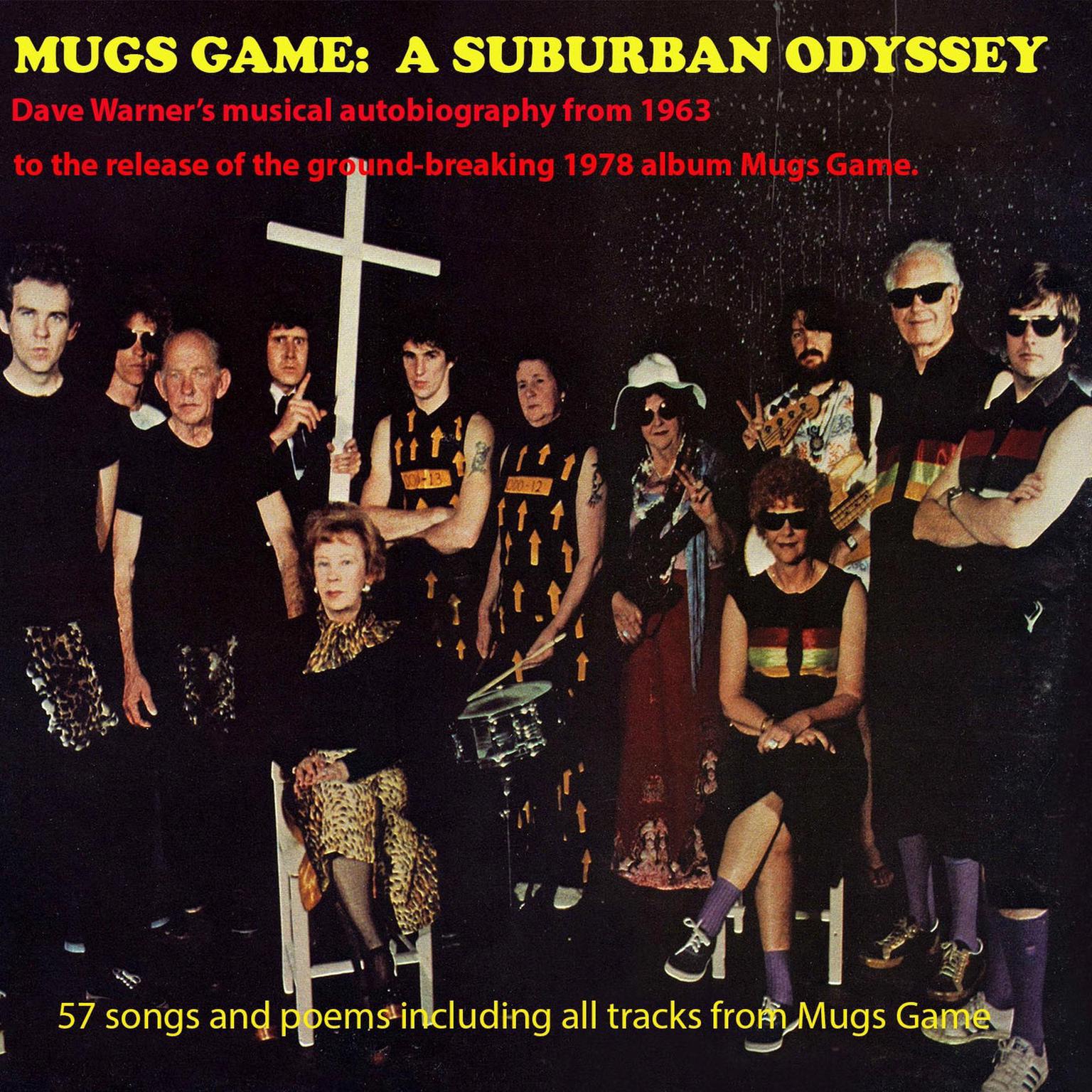 MUGS GAME: A SUBURBAN ODYSSEY: Dave Warners musical autobiography from 1963 to the release of the ground-breaking 1978 album Mugs Game. Audiobook, by Dave Warner