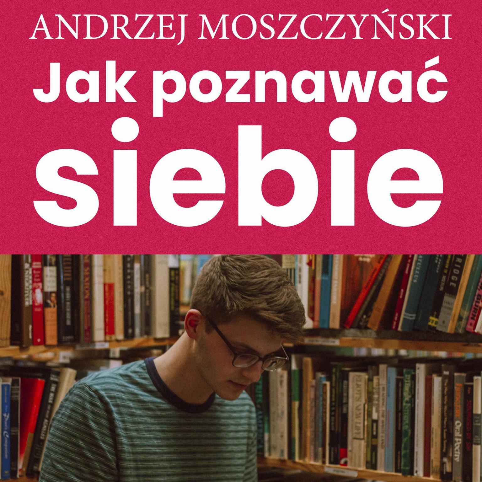 Jak poznawać siebie Audiobook, by Andrzej Moszczyński