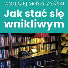 Jak stać się wnikliwym Audiobook, by Andrzej Moszczyński