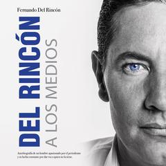 Del Rincon a los Medios Audiobook, by Fernando del Rincon