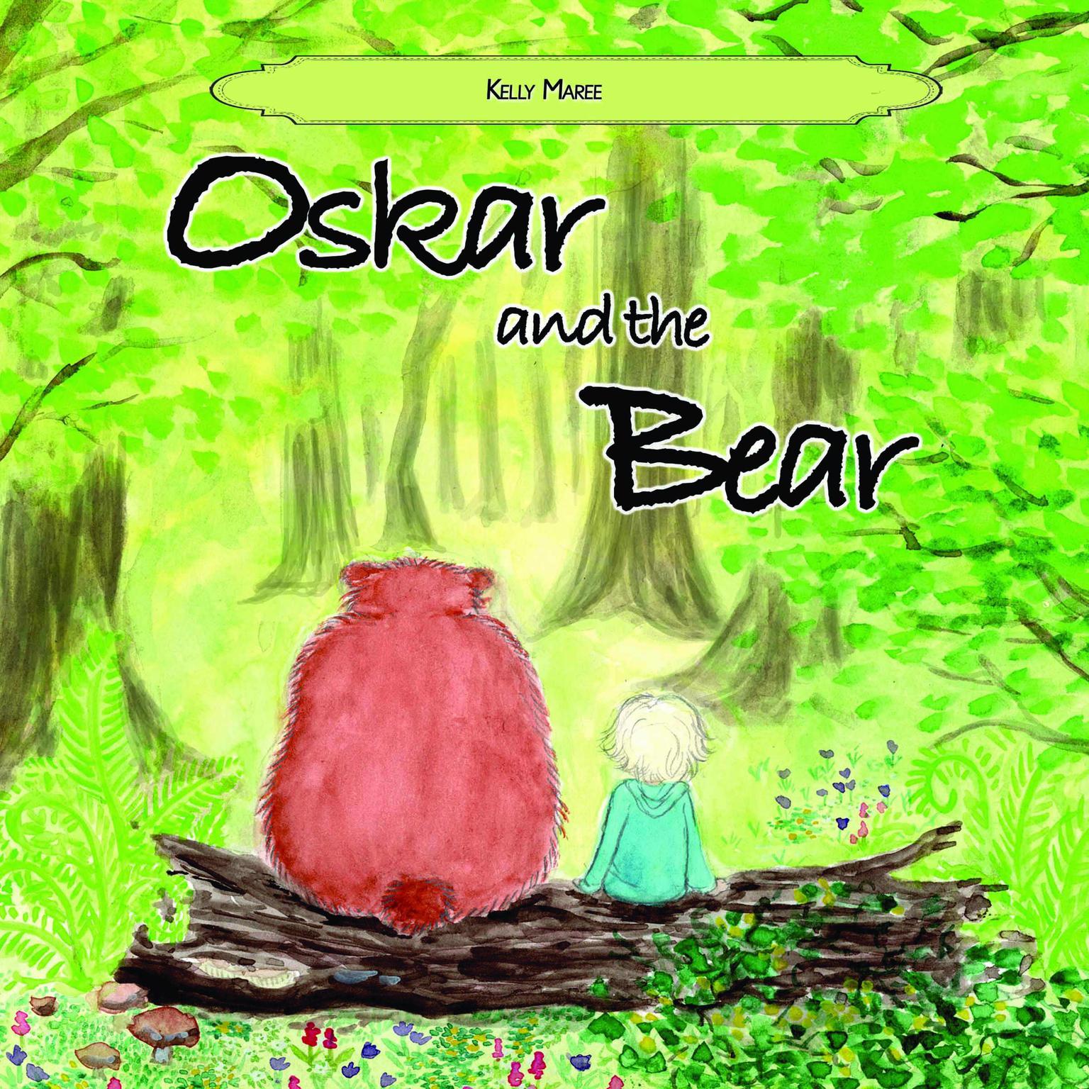 Oskar and the Bear Audiobook, by Kelly Maree