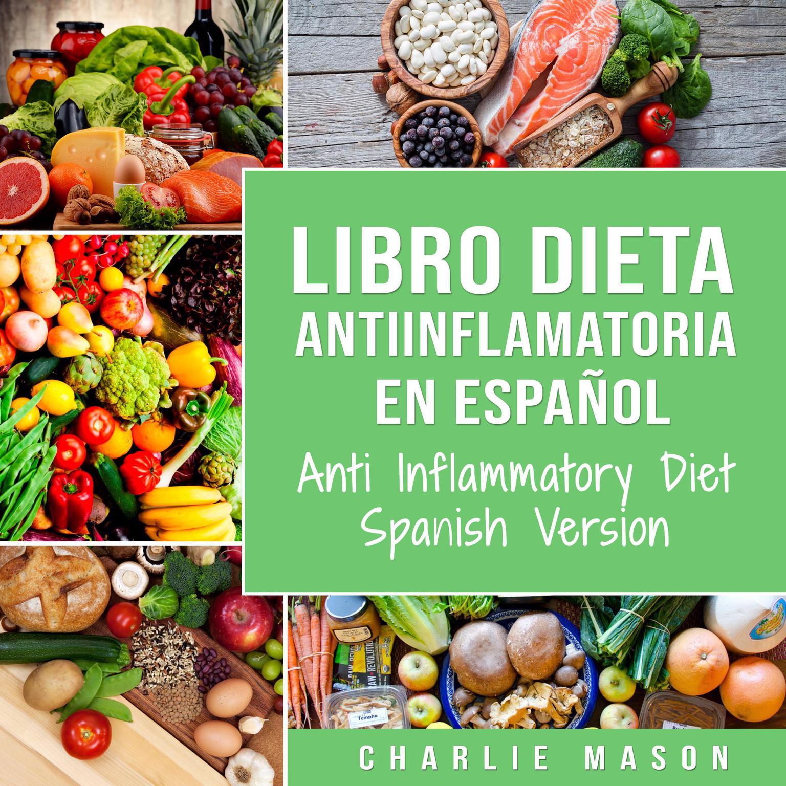 Libro Dieta Antiinflamatoria En Español/ Anti Inflammatory Diet Spanish Version (Spanish) Audiobook, by Charlie Mason