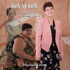 Inch by Inch: Finding a Home within My Skin Audiobook, by Monique Lisbon