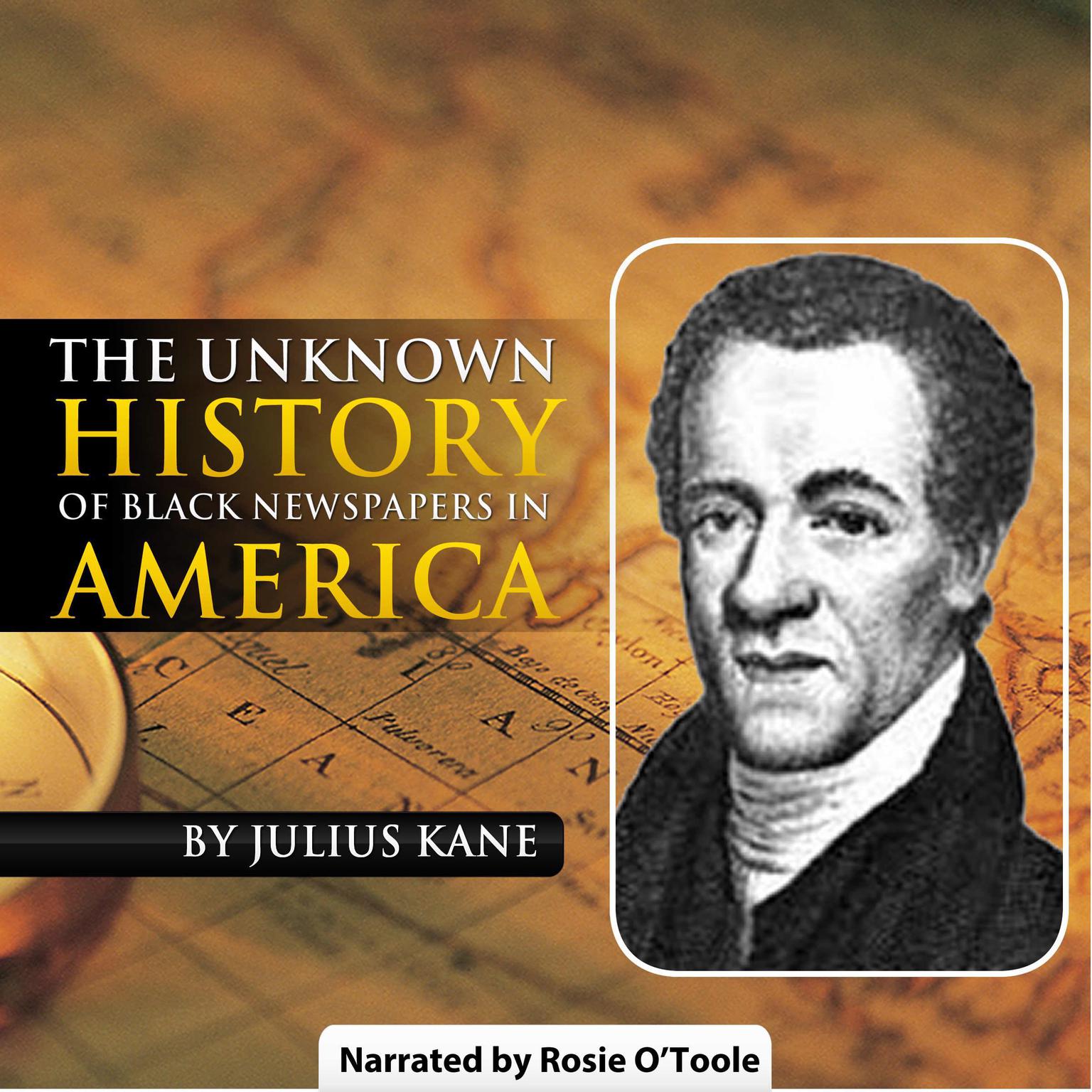 The Unknown History of Black Newspapers in America Audiobook, by Julius Kane