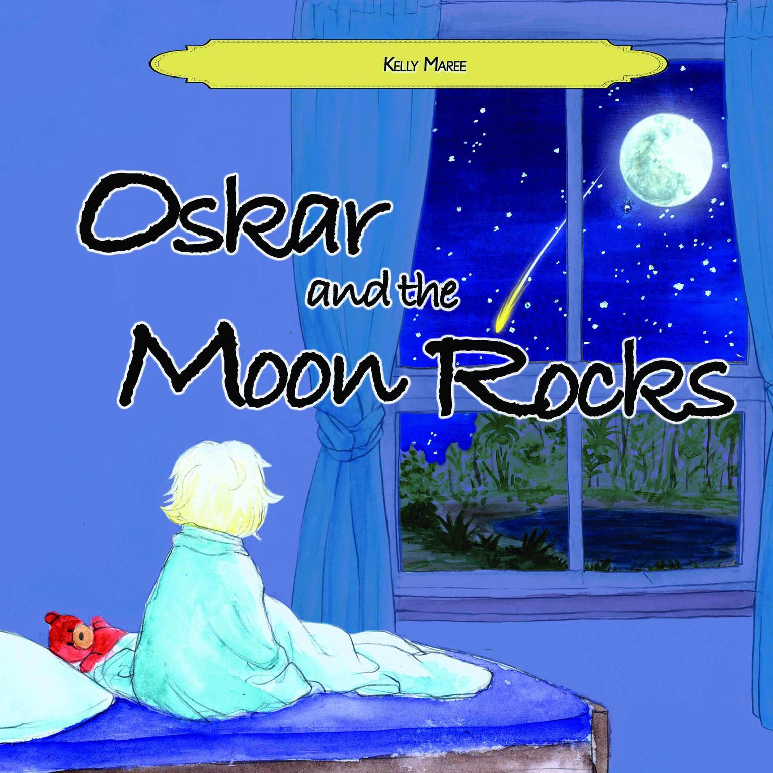 Oskar and the Moon Rocks Audiobook, by Kelly Maree