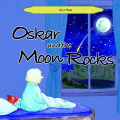 Oskar and the Moon Rocks Audiobook, by Kelly Maree