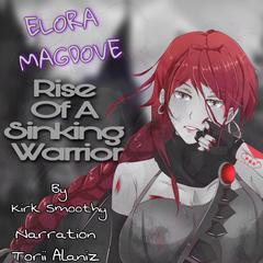 Elora Magdove: Rise Of A Sinking Warrior Audiobook, by Kirk Smoothy