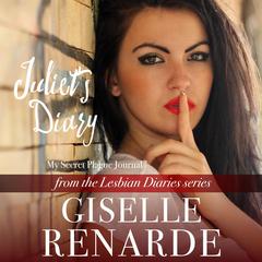 Juliet's Diary: My Secret Plague Journal: from the Lesbian Diaries series Audiobook, by Giselle Renarde