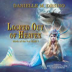 Birth of the Fae: Locked Out of Heaven: Book One, Volume 1  Audiobook, by Danielle M. Orsino