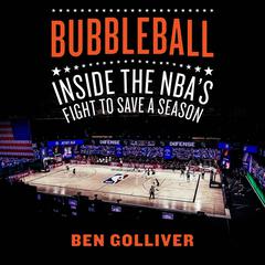 Bubbleball: Inside the NBAs Fight to Save a Season Audiobook, by Ben Golliver