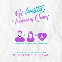 My (Mostly) Temporary Nanny Audiobook, by Penelope Bloom
