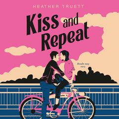 Kiss and Repeat Audiobook, by Heather Truett