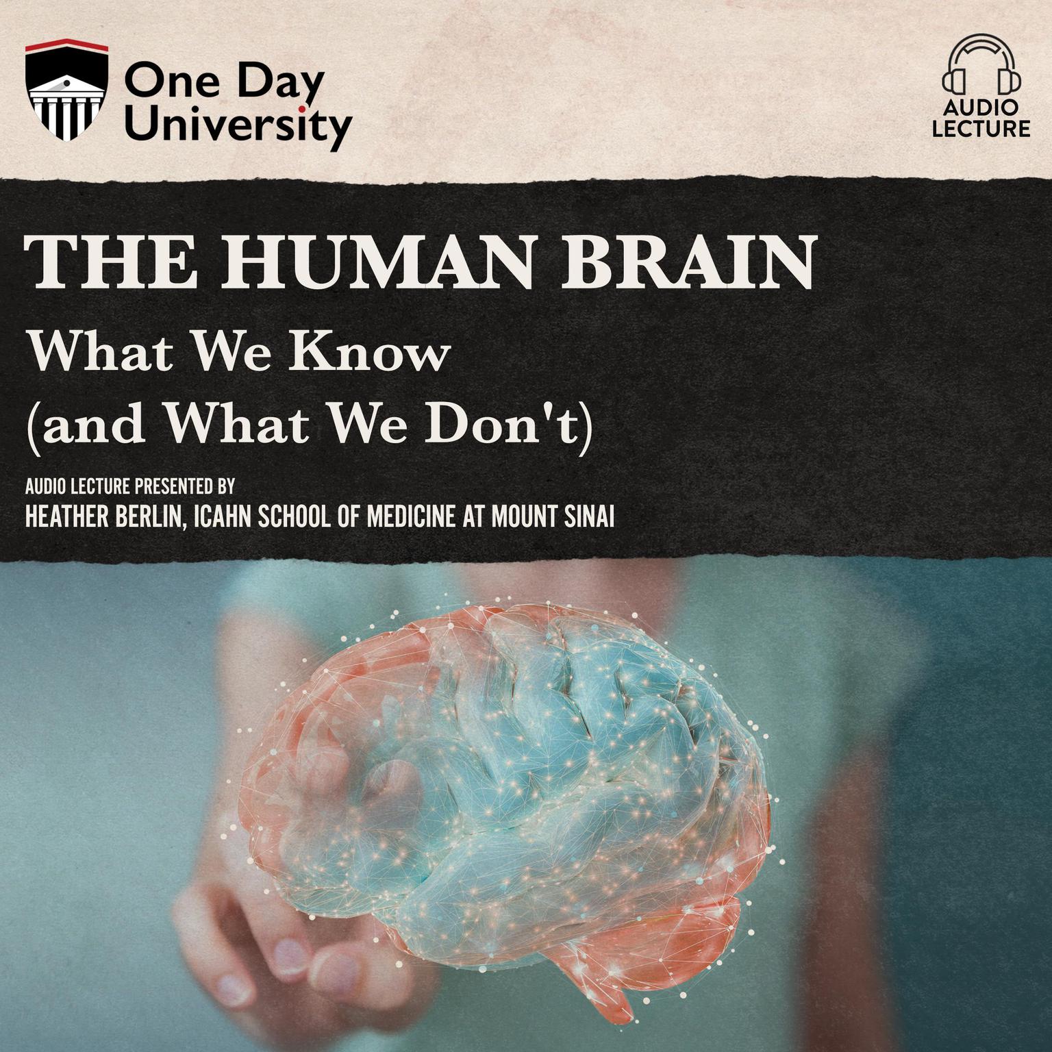 The Human Brain: What We Know (and What We Dont) Audiobook, by Heather Berlin