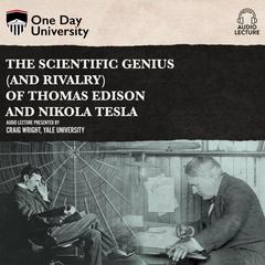 The Scientific Genius (and Rivalry) of Thomas Edison and Nikola Tesla Audiobook, by 