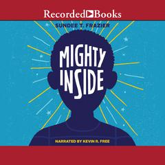 Mighty Inside Audiobook, by Sundee T. Frazier