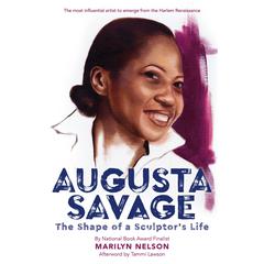 Augusta Savage: The Shape of a Sculptor's Life Audiobook, by Marilyn Nelson