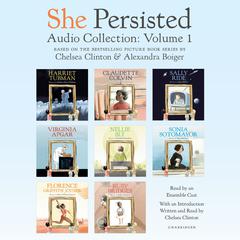 She Persisted Audio Collection: Volume 1: Harriet Tubman; Claudette Colvin; Virginia Apgar; and more Audiobook, by Meg Medina