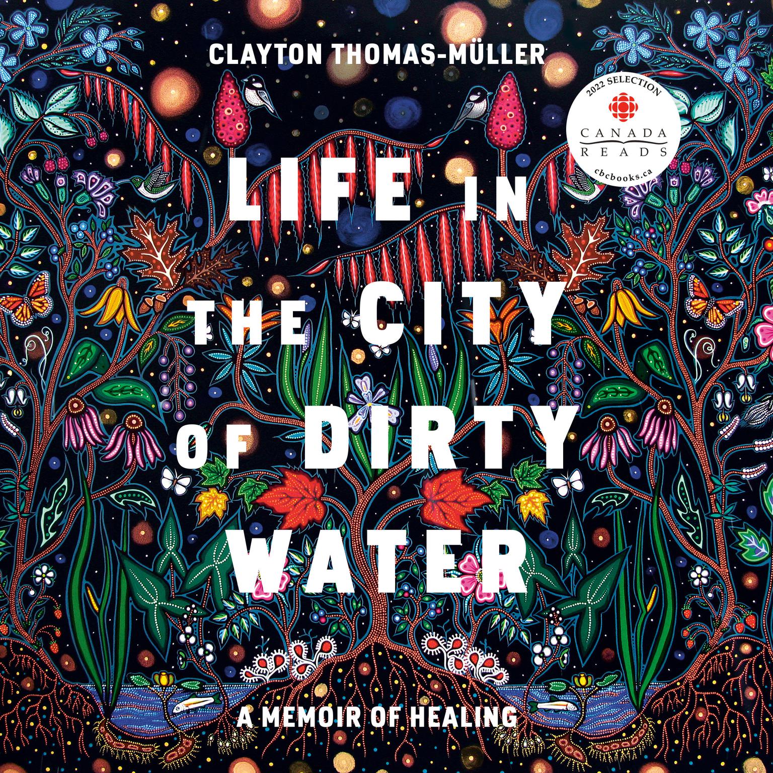 Life in the City of Dirty Water: A Memoir of Healing Audiobook, by Clayton Thomas-Muller