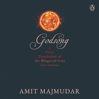 Godsong: A Verse Translation of the Bhagavad-Gita, with Commentary Audiobook, by Amit Majmudar
