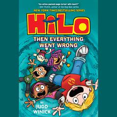Hilo Book 5: Then Everything Went Wrong Audiobook, by Judd Winick