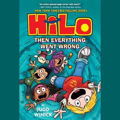 Hilo Book 5: Then Everything Went Wrong Audiobook, by Judd Winick