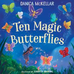 Ten Magic Butterflies Audiobook, by Danica McKellar
