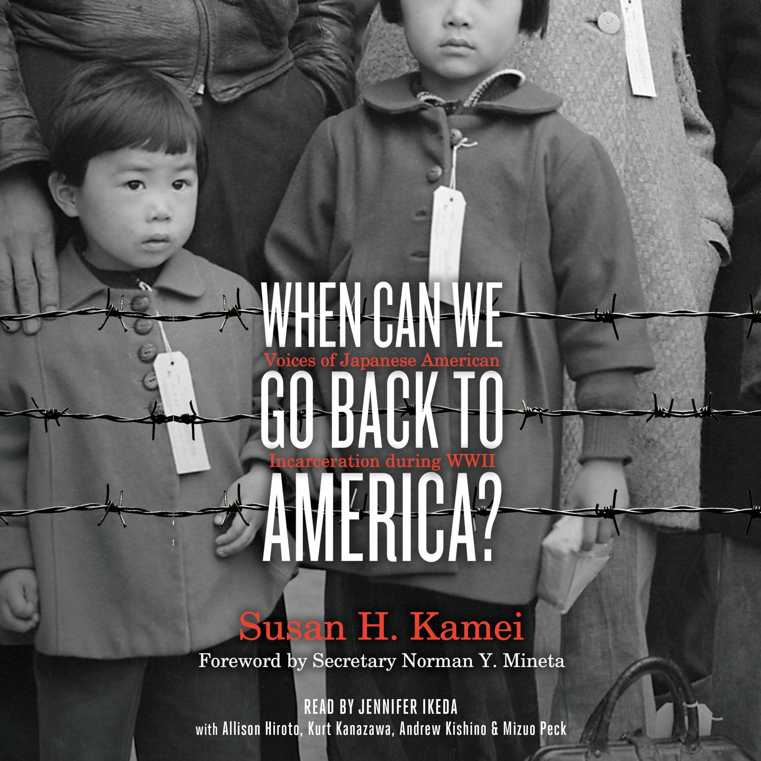 When Can We Go Back to America?: Voices of Japanese American Incarceration during WWII Audiobook