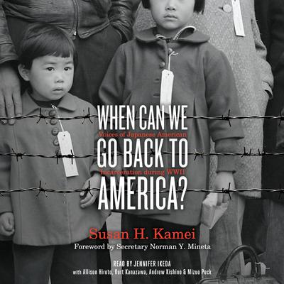 When Can We Go Back to America?: Voices of Japanese American Incarceration during WWII Audiobook, by Susan H. Kamei